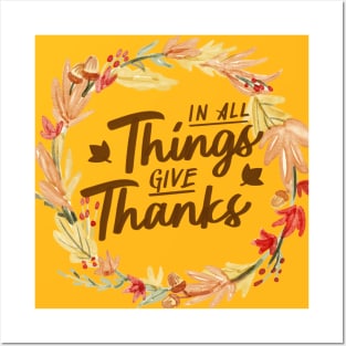 In All Things Give Thanks Posters and Art